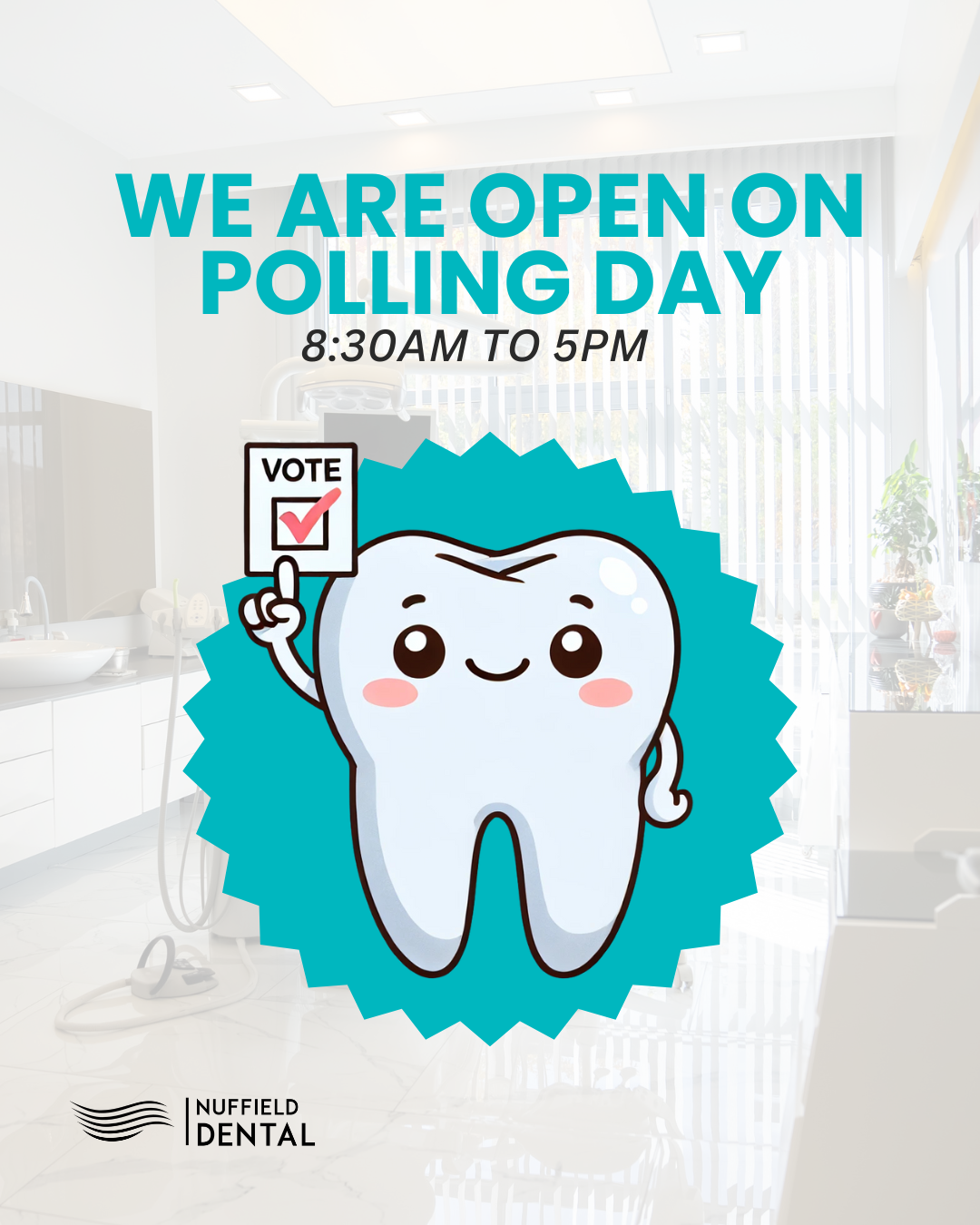 Nuffield Dental - We are open on Polling Day